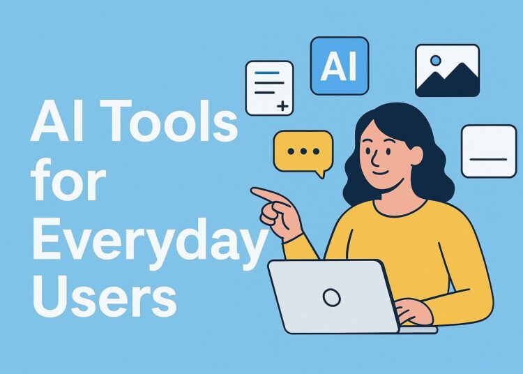 AI Tools for Everyday Users — How Anyone Can Use Artificial Intelligence to Save Time and Get More Done