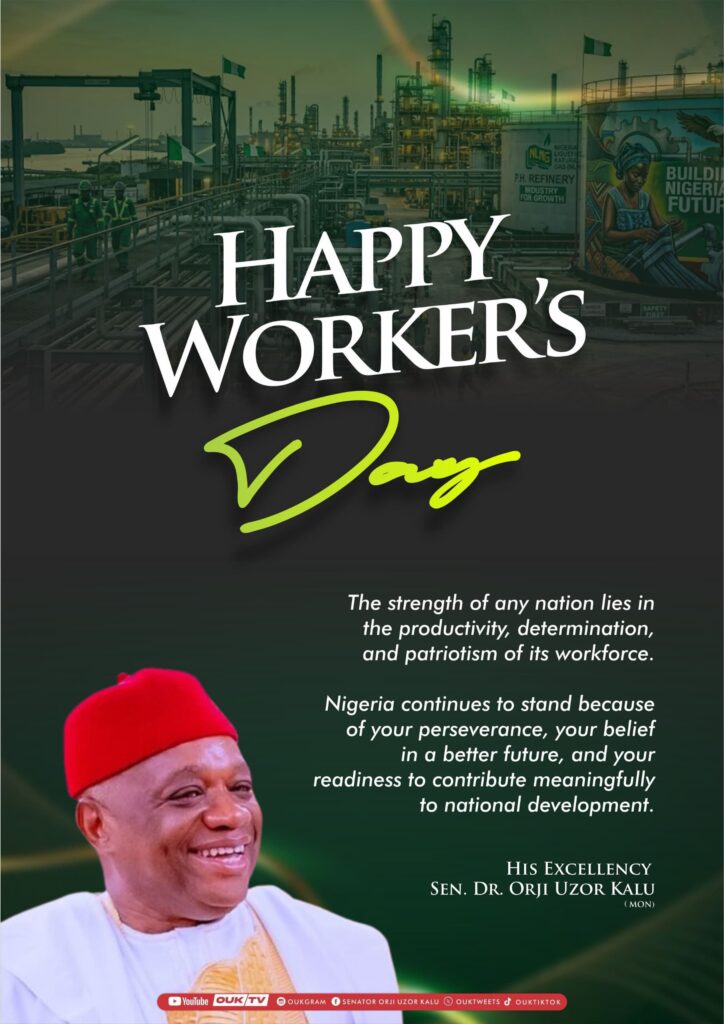 Workers’ Day 2026: Orji Uzor Kalu Salutes Nigerian Workers, Calls for Improved Welfare