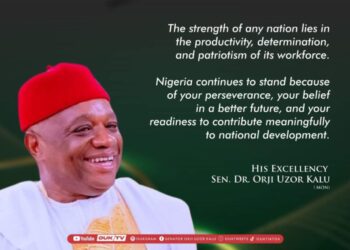 Workers’ Day 2026: Orji Uzor Kalu Salutes Nigerian Workers, Calls for Improved Welfare