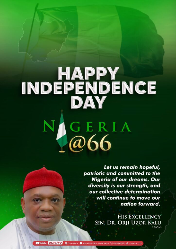Independence Day: Sen. Kalu Urges Nigerians to Renew Commitment to Unity, Development